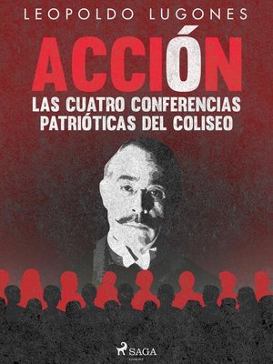 cover image of Acción, las cuatro conferencias patrióticas del Coliseo